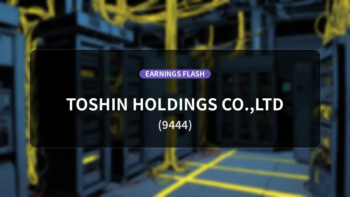 Toshin Holdings (9444) Earnings: Operating Income Surges +477.4% YoY to 259 million yen