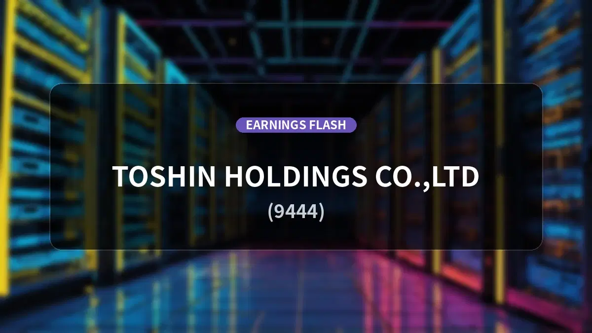Toshin Holdings (9444) Earnings: Operating Income Up +477.4% to 259 million yen
